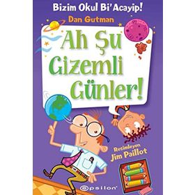 Bizim Okul Bi’ Acayip #13: Ah Şu Gizemli Günler ! - Dan Gutman