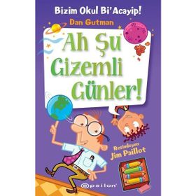 Bizim Okul Bi’ Acayip #13: Ah Şu Gizemli Günler ! - Dan Gutman