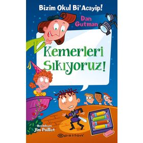 Bizim Okul Bi' Acayip 15 - Kemerleri Sıkıyoruz! - Dan Gutman