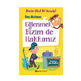 Bizim Okul Bi Acayip 3 Eğlenmek Bizim De Hakkımız - Dan Gutman