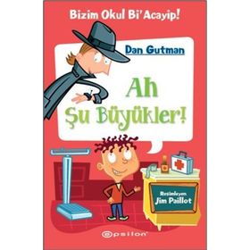 Bizim Okul Bi Acayip 4 Ah Şu Büyükler - Dan Gutmann Epsilon
