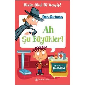 Bizim Okul Bi Acayip 4 Ah Şu Büyükler - Dan Gutmann Epsilon