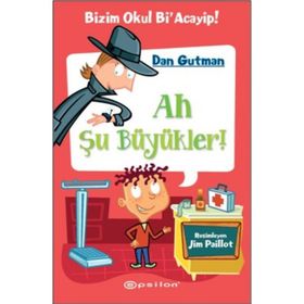Bizim Okul Bi Acayip 4 Ah Şu Büyükler - Dan Gutmann Epsilon