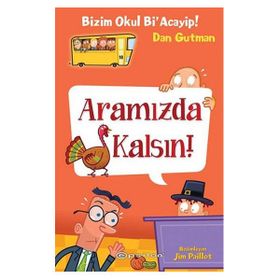 Bizim Okul Bi ’Acayip! - Aramızda Kalsın! - Dan Gutman