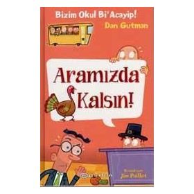 Bizim Okul Bi ’Acayip! - Aramızda Kalsın! - Dan Gutman