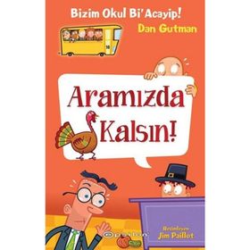 Bizim Okul Bi ’Acayip! - Aramızda Kalsın! - Dan Gutman