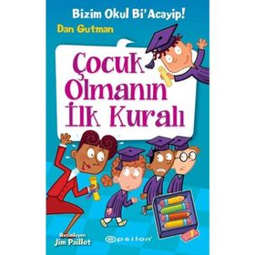 Bizim Okul Bi acayip Çocuk Olmanın ilk Kuralı Dan G Epsilon Yayınları