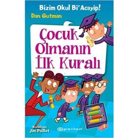 Bizim Okul Bi acayip Çocuk Olmanın ilk Kuralı Dan G Epsilon Yayınları