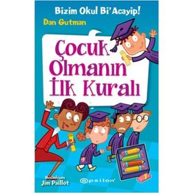 Bizim Okul Bi acayip Çocuk Olmanın ilk Kuralı Dan G Epsilon Yayınları