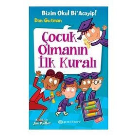 Bizim Okul Bi acayip Çocuk Olmanın ilk Kuralı Dan G Epsilon Yayınları