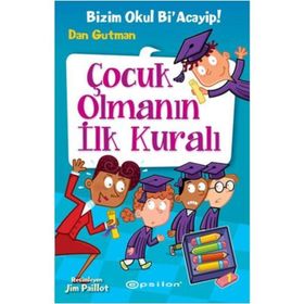Bizim Okul Bi acayip Çocuk Olmanın ilk Kuralı Dan G Epsilon Yayınları