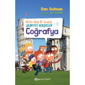 Bizim Okul Bi Acayip Şaşırtıcı Gerçekler Coğrafya - Dan Gutman