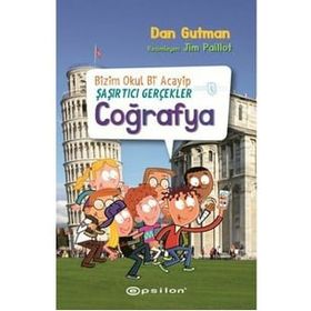 Bizim Okul Bi Acayip Şaşırtıcı Gerçekler Coğrafya - Dan Gutman