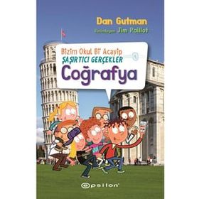 Bizim Okul Bi Acayip Şaşırtıcı Gerçekler Coğrafya - Dan Gutman