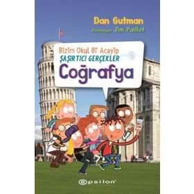 Bizim Okul Bi Acayip Şaşırtıcı Gerçekler Coğrafya - Dan Gutman
