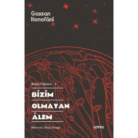 Bizim Olmayan Alem - Bütün Öyküleri 3 Loras Yayınları