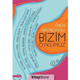 Bizim Öykümüz - Ömür Sabuncuoğlu