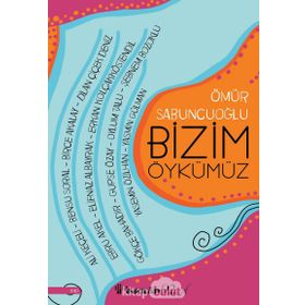 Bizim Öykümüz - Ömür Sabuncuoğlu