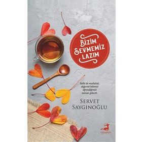 Bizim Sevmemiz Lazım - Servet Saygınoğlu