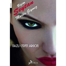 BIZIM ŞEYTAN MARKA GIYMEZ - NAZLI CEREN ARGON