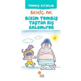 Bizim Tombiş Taştan Hiç Anlamıyor - Behiç Ak