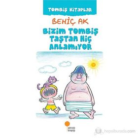 Bizim Tombiş Taştan Hiç Anlamıyor - Behiç Ak