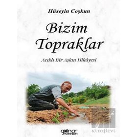 Bizim Topraklar - Hüseyin Coşkun - Gülnar Yayınları