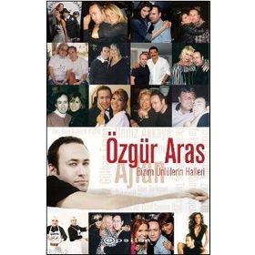 BIZIM ÜNLÜLERIN HALLERI - ÖZGÜR ARAS