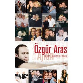BIZIM ÜNLÜLERIN HALLERI - ÖZGÜR ARAS