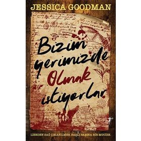 Bizim Yerimizde Olmak İstiyorlar Jessica Goodman