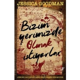 Bizim Yerimizde Olmak İstiyorlar Jessica Goodman
