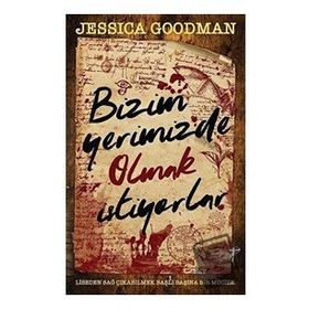 Bizim Yerimizde Olmak İstiyorlar Jessica Goodman