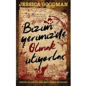 Bizim Yerimizde Olmak İstiyorlar Jessica Goodman