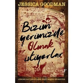 Bizim Yerimizde Olmak İstiyorlar Jessica Goodman