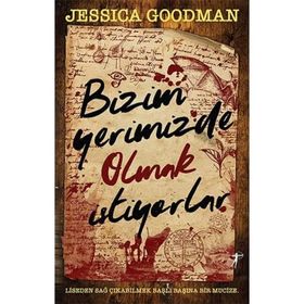 Bizim Yerimizde Olmak İstiyorlar Jessica Goodman