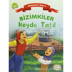 BIZIMKILER: KÖYDE TATIL MELEKLERE İMAN - AYŞE ALKAN SARIÇIÇEK