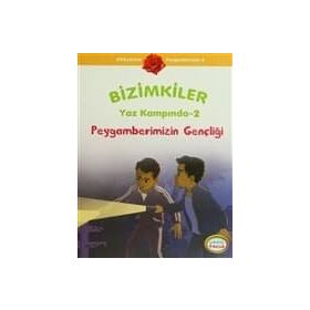 BIZIMKILER YAZ KAMPINDA - 2 PEYGAMBERIMIZIN GENÇLIĞI - AYŞE ALKAN SARIÇIÇEK