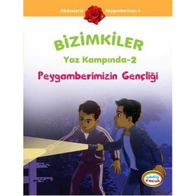 BIZIMKILER YAZ KAMPINDA - 2 PEYGAMBERIMIZIN GENÇLIĞI - AYŞE ALKAN SARIÇIÇEK