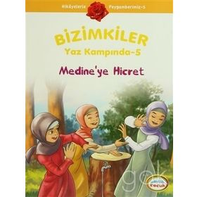BIZIMKILER YAZ KAMPINDA - 5 MEDINEYE HICRET - AYŞE ALKAN SARIÇIÇEK