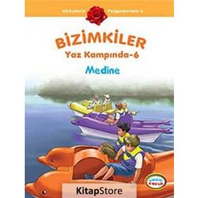 BIZIMKILER YAZ KAMPINDA - 6 MEDINE - AYŞE ALKAN SARIÇIÇEK
