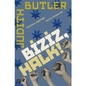 Biziz, Halk!: Toplanma Özgürlüğü Üzerine Düşünceler - Judith Butler