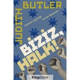 Biziz, Halk!: Toplanma Özgürlüğü Üzerine Düşünceler - Judith Butler