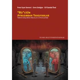 Bizliğin Aynasından Yansıyanlar - Pınar Uyan Semerci Elif Sandal Önal Emre Erdoğan
