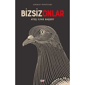 Bizsiz Onlar - Ateş İlyas Başsoy