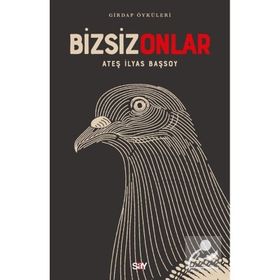 Bizsiz Onlar - Ateş İlyas Başsoy