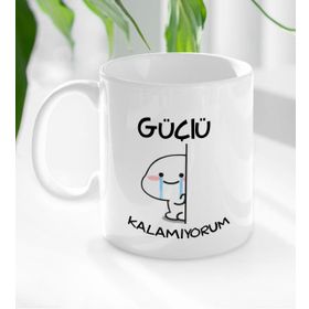 BK 1 Gift Güçlü Kalamıyorum Tasarımlı Beyaz Kupa Bardak