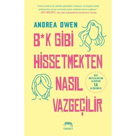 B*k Gibi Hissetmekten Nasıl Vazgeçilir? - Andrea Owen