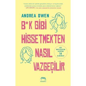 B*k Gibi Hissetmekten Nasıl Vazgeçilir? - Andrea Owen