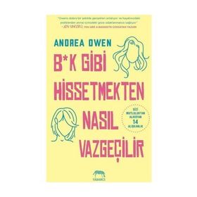 B*k Gibi Hissetmekten Nasıl Vazgeçilir? - Andrea Owen