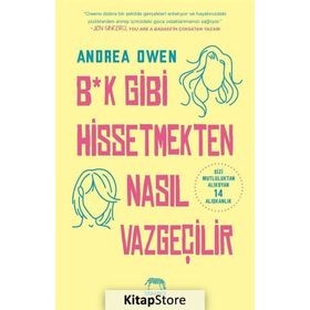 B*k Gibi Hissetmekten Nasıl Vazgeçilir? - Andrea Owen